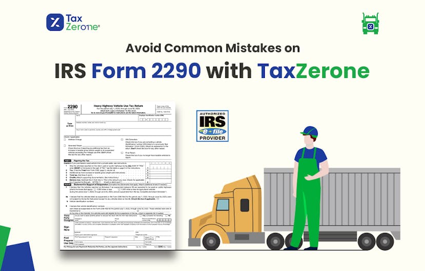 Avoid Common Mistakes on IRS Form 2290 with TaxZerone