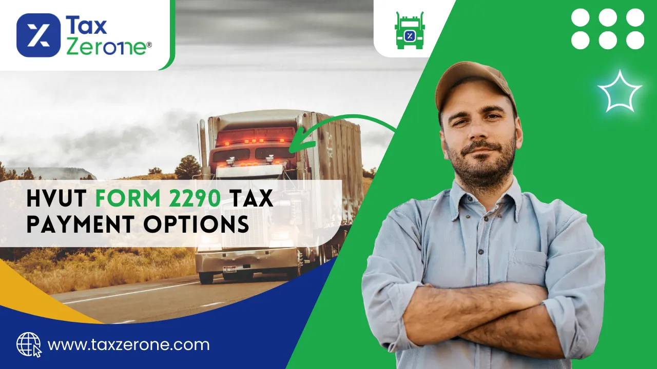 HVUT Form 2290 Tax Payment Options Supported by TaxZerone