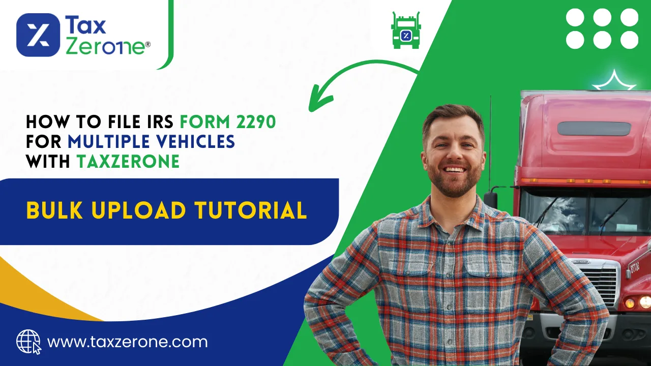 How to File IRS Form 2290 for Multiple Vehicles with TaxZerone: Bulk Upload Tutorial